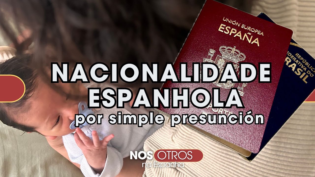 Nacionalidade Espanhola para filho de pais brasileiros [ Espanha ] - Simple Presunción