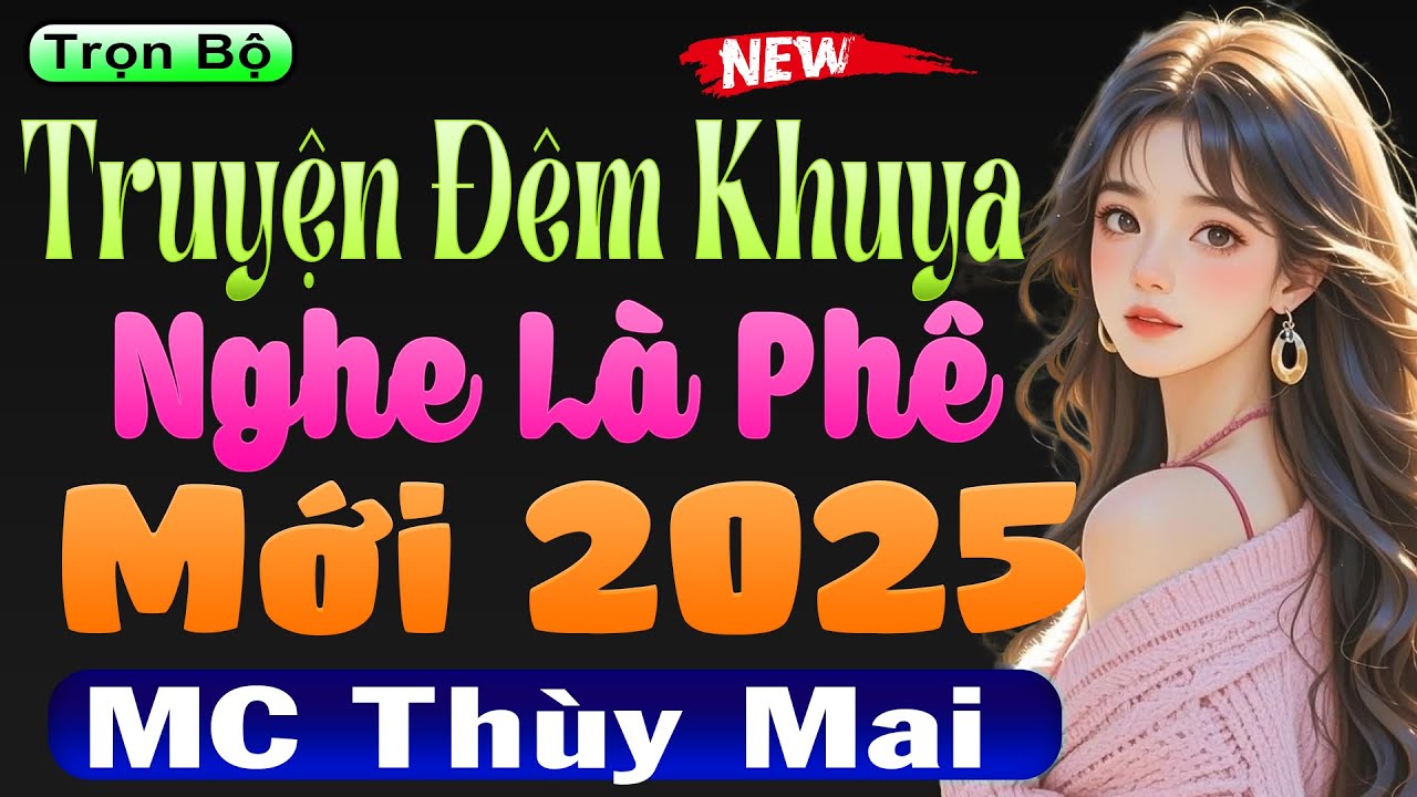 [MỚI 2025] Truyện ngôn tình đêm khuya #mcthuymai diễn đọc cực phê | Đọc truyện đêm khuya