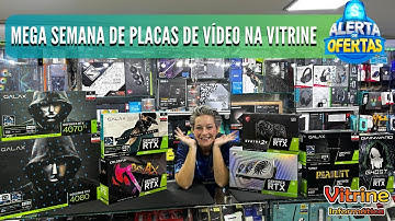 ⚠️ SEMANA DE OFERTAS = PLACAS DE VÍDEO NA VITRINE INFORMÁTICA.
