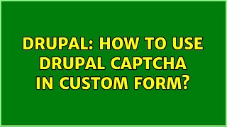 Drupal: How to use Drupal Captcha in Custom form?