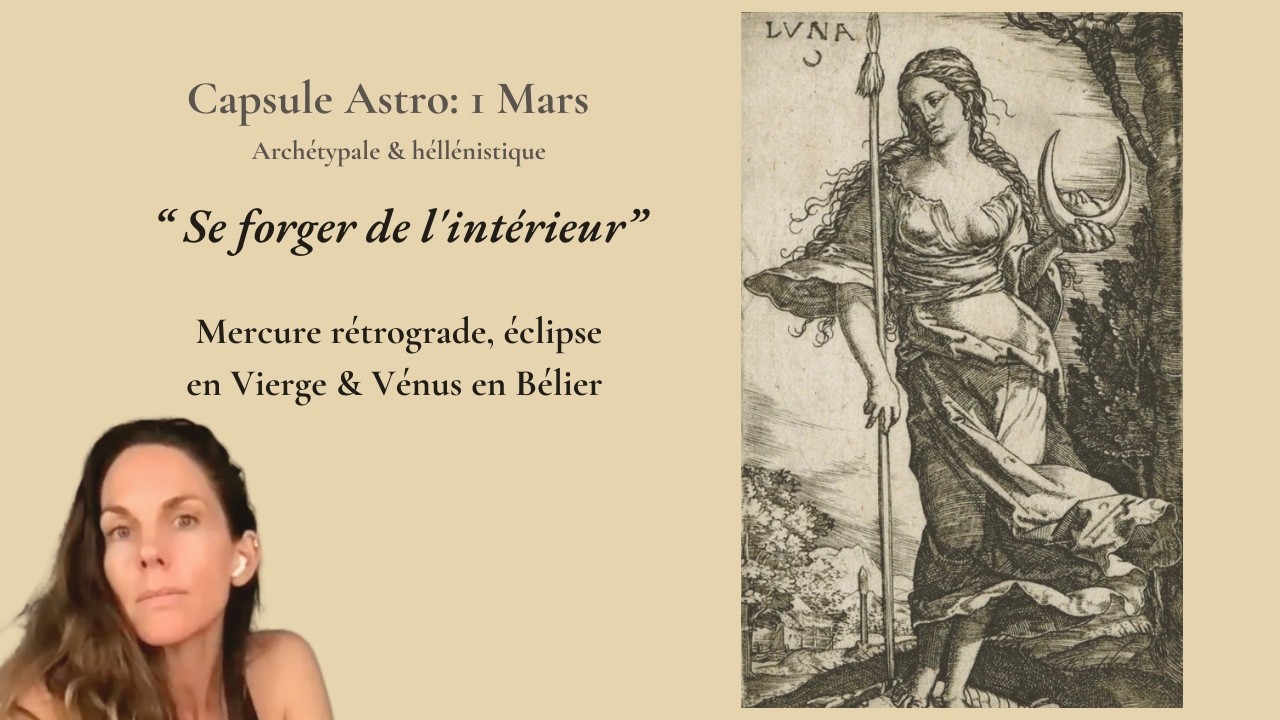 Capsule Astro Semaine du 1 mars: Se forger de l'intérieur (Eclipse, mercure rétro, Vénus en Bélier)