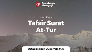 Tafsir Juz 27 : Surah At-Tur (7) - Ustadz Mizan Qudsiyah, M.A