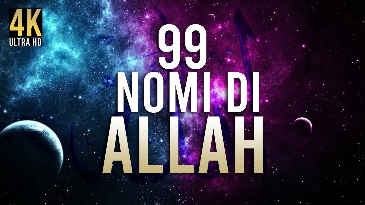 I 99 NOMI DI ALLAH 𝟺𝙺 - YouTube