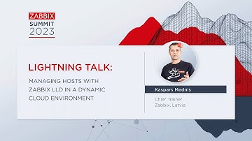 Managing hosts with Zabbix LLD in a dynamic cloud environment by Kaspars Mednis / Zabbix Summit 2023
