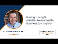 Having the right mindset to succeed in business en anglais  cliff ravenscraft