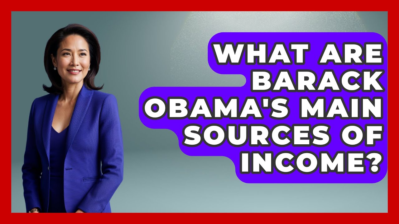 What Are Barack Obama's Main Sources of Income? - The Rich And Famous Files