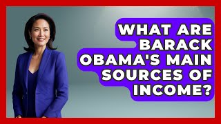 What Are Barack Obama's Main Sources of Income? - The Rich And Famous Files