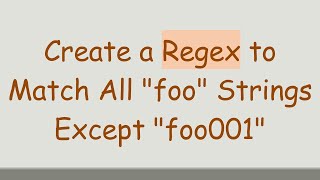 Create a Regex to Match All foo Strings Except foo001