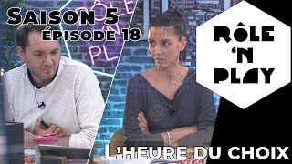 Rôle'n Play Saison 5 épisode 18 : L'heure du choix