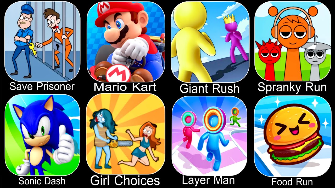Sprunki,Save Prisoner,Mario Kart Tour,Giant Rush,Spranky Run,Sonic Dash,Food Run,Layer Man