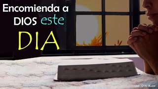 Encomienda a Dios este nuevo Día
