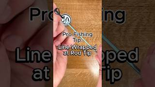 Fishing Hack to Fix Line Wrapped Around Tip #fishing #fishingtips #fishinghacks