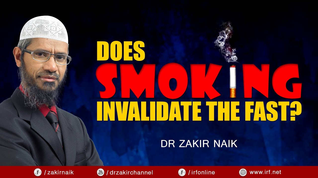 DR ZAKIR NAIK - DOES SMOKING INVALIDATE THE FAST?