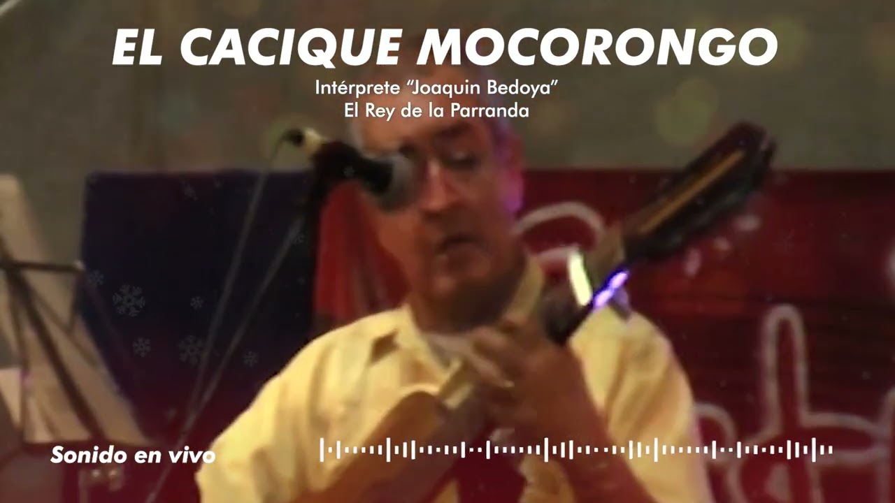 👑 "El Cacique Mocorongo" - Joaquín Bedoya - SONIDO EN VIVO