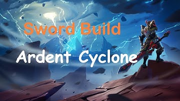 Dauntless Sword (Ardent Cyclone) Build / For Hunt and Escalation 10-50 - Patch 1.7.2