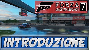 FORZA MOTORSPORT 7 ITA "INTRODUZIONE"
