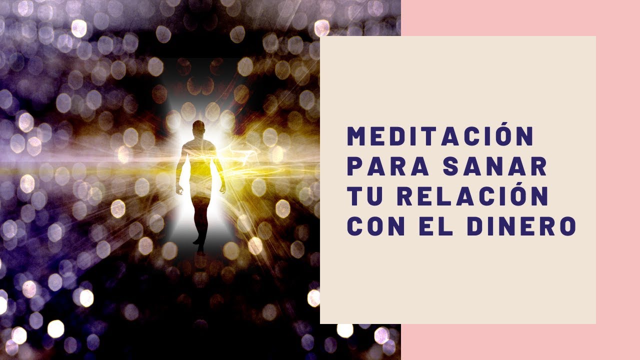 Meditación para sanar tu relación con el dinero - YouTube