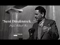 Nazım Hikmet - Seni Düşünmek