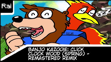 Banjo Kazooie: Click Clock Wood (Spring): Remastered Remix - ThatGuyRai