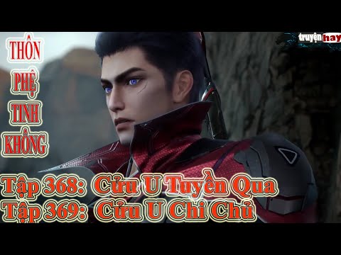 Video Thôn Phệ Tinh Không Tập 368 + 369 Thuyết Minh | Cửu U... - youtube