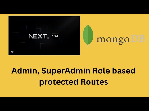 Nextjs 13.4 next-auth, Mongodb Admin, superAdmin role based protected route Part-1
