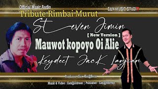 Mauwot Kopoyo Oi Alie [TRIBUTE RIMBAI MURUT STEVEN JIMIN] | Keydeet Jack Lanjian