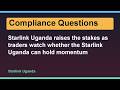 Starlink Uganda raises the stakes as traders watch whether the Starlink Uganda can hold momentum