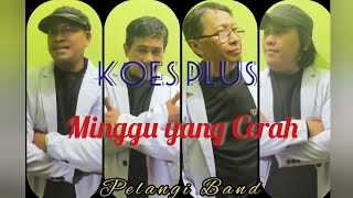 KOES PLUS // MINGGU YANG CERAH // Pelangi Band Pelestari Koes Plus Bersaudara.