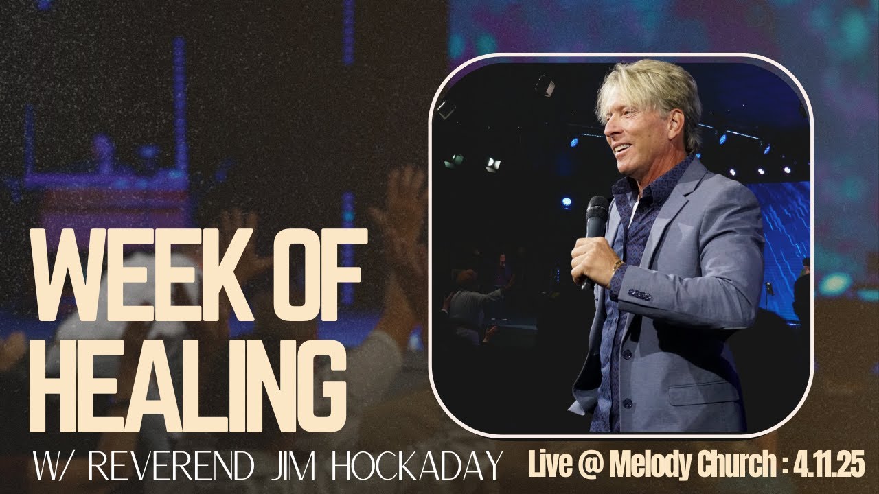 Jim Hockaday Healing Meetings @Melody Church 4.11.25