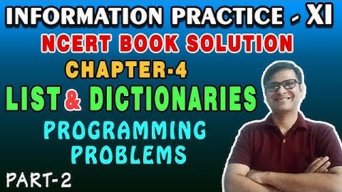 NCERT Solution IP Class 11 Chapter-4 List and Dictionaries Programming Problems CBSE 20-21|Part-2