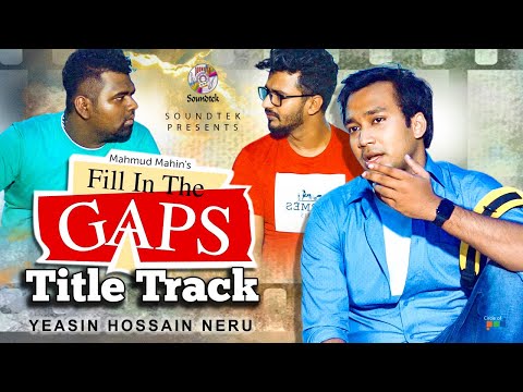 Fill In The Gaps Title Track | Neru |  Mushfiq R Farhan | Shawon | Anik | Elvin | Khushbu | Azmeri
