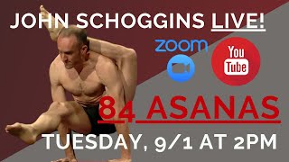 IYSF Asana Champ John Schoggins 84 Asanas ADVANCED CLASS (LIVE)
