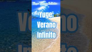 Yuge: Verano Infinito — por el Caminante del Mar #shorts #travel