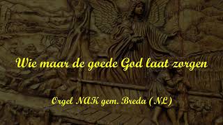 Wie maar de goede God laat zorgen  /  CONTENT Celeste 340(R) orgel NAK gem. Breda (NL)