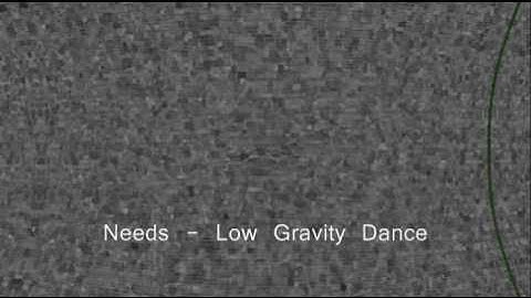 Needs - Low Gravity Dance