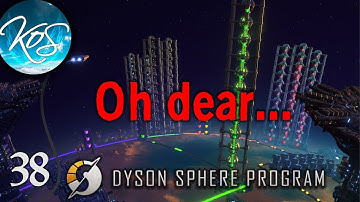Dyson Sphere Program Ep 38 - LAST MINUTE THINGS - Let
