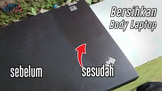 Download lagu Cara Membersihkan Body Laptop Yang Kotor atau Buluk Agar Kinclong Lagi