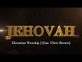 Jehovah - feat  Chris Brown | Elevation Worship