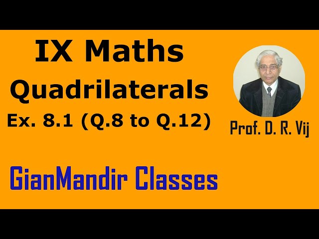 IX Maths | Quadrilaterals | Ex. 8.1 (Q. 8 to Q. 12) by Sumit Sir