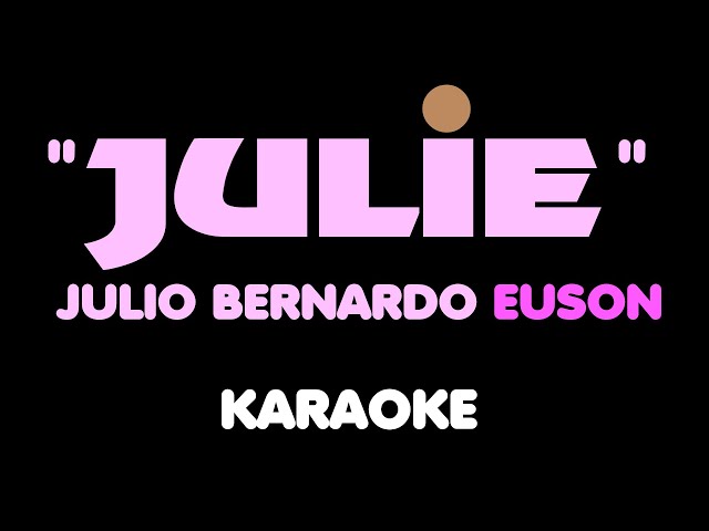 JULIE - EUSON. Karaoke. Julio Bernardo Euson. class=