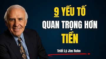 9 Yếu Tố Quan Trọng Hơn Tiền | Triết Lý Jim Rohn
