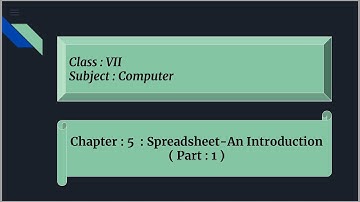 Spreadsheet-An Introduction : Class : 7 : ( Part : 1 )