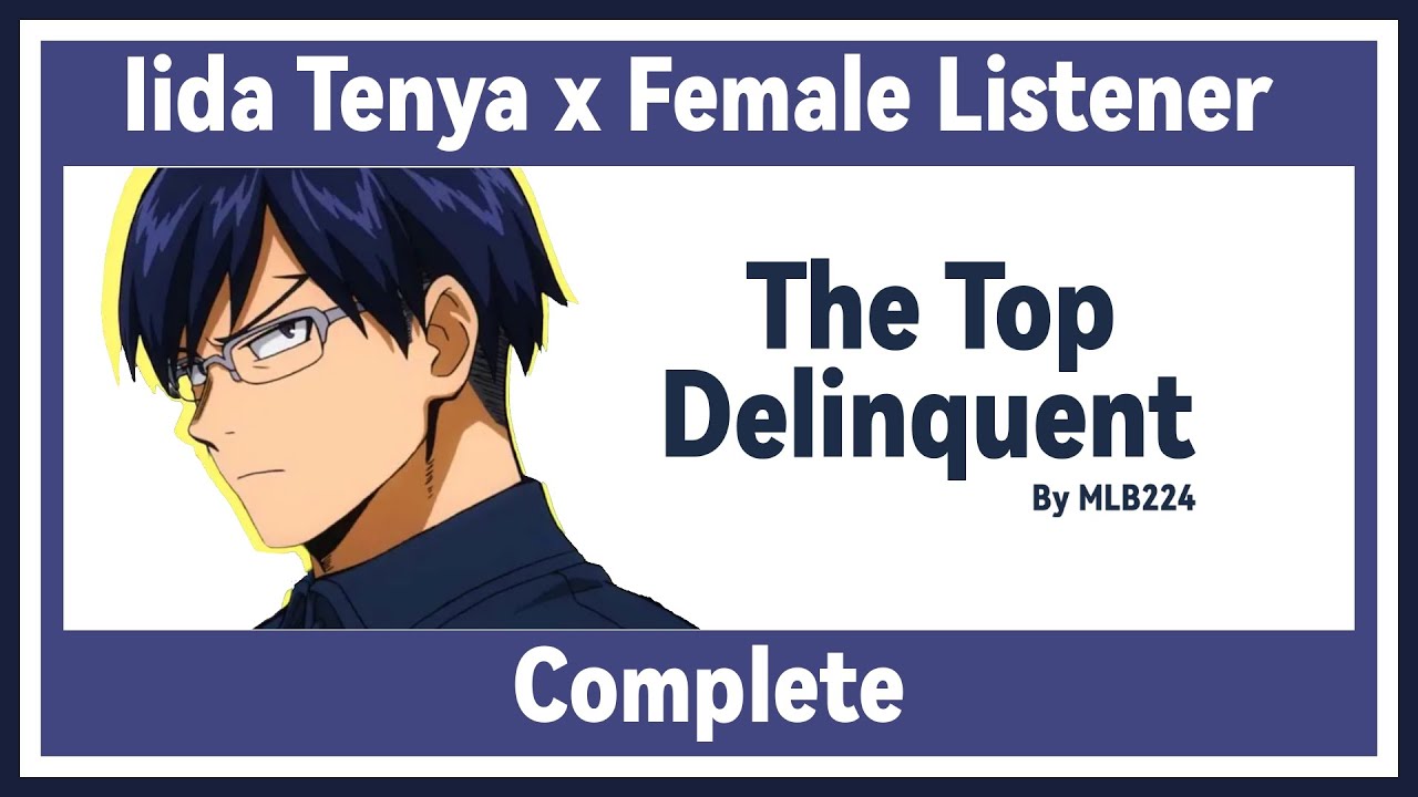 The Top Delinquent - Tenya Iida x Female Listener | Quirkless school AU | COMPLETED | FANFICTION |