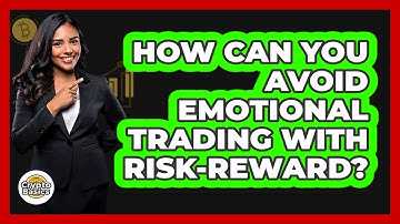 How Can You Avoid Emotional Trading With Risk-reward? - CryptoBasics360.com