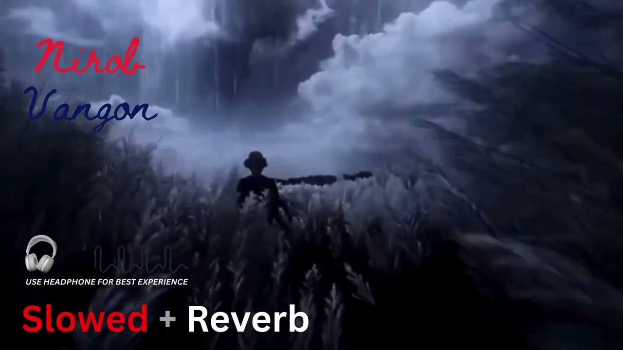 Nirob Vangon | Bengali Sad Song | Deep Pain Lofi | Slowed + Reverb Emotional Track