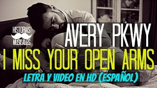 Avery Pkwy - I miss your open arms (Traducida al Español)