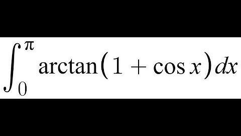 Feynman Integration Example 166 - ∫ from 0 to π of arctan(1 + cos(x)) dx