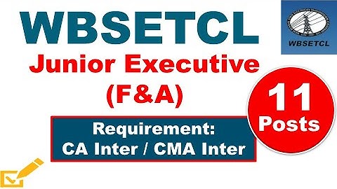 WBSETCL Recruitment 2023 | Junior Executive Finance and Accounts | CA Inter jobs | CMA Inter Jobs