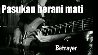 Betrayer - Pasukan berani mati ( Cover Gitar )