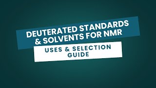What Are Deuterated Standards and solvents for NMR — Uses & Selection Guide